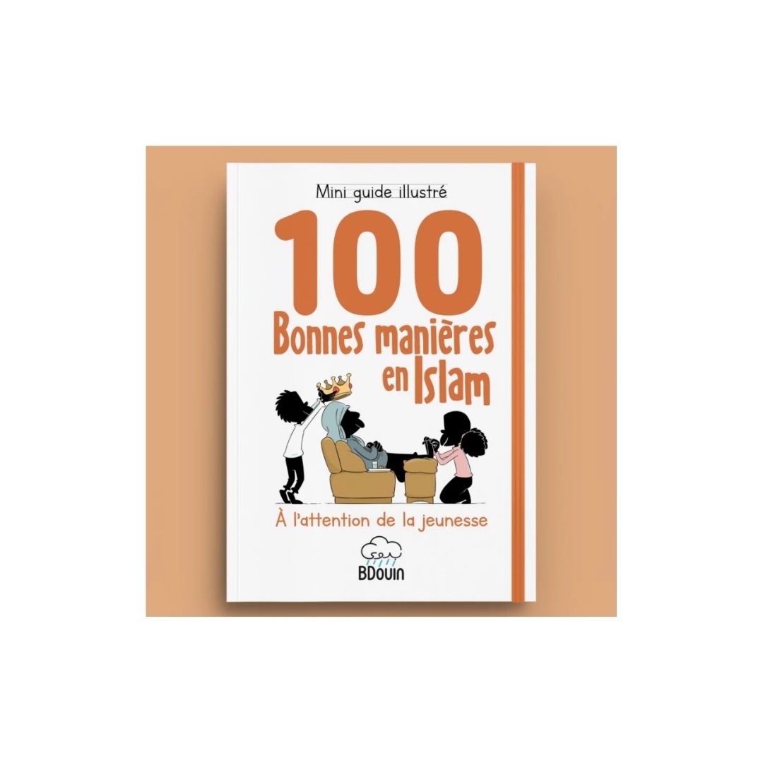 Guide illustré des 100 Bonnes Manières en Islam