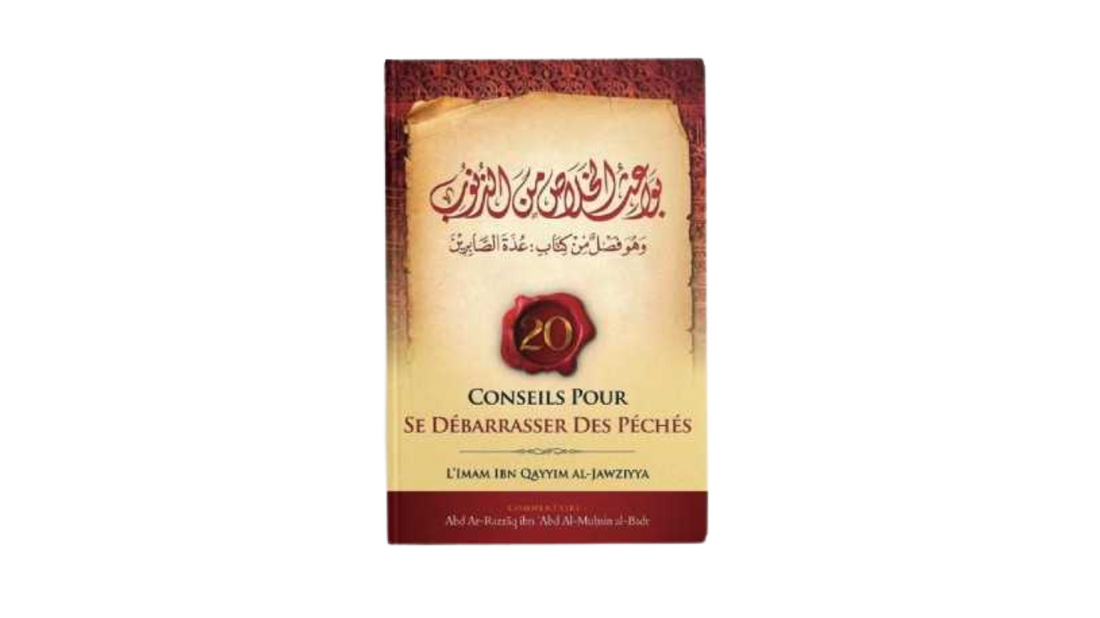 20 CONSEILS POUR SE DEBARASSER DES PECHES – de Sheikh Ibn Qayyim commenté par Sheikh Abd Ar-Razzaq Al-Muhsin Al-Badr