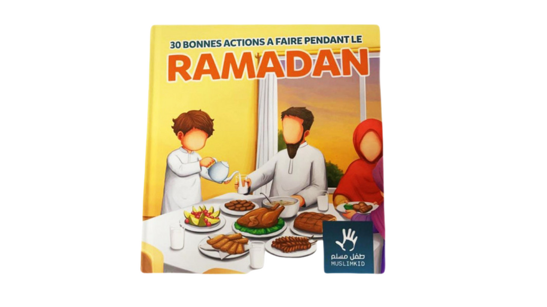 30 BONNES ACTIONS A FAIRE PENDANT RAMADAN – Edition Muslim Kids