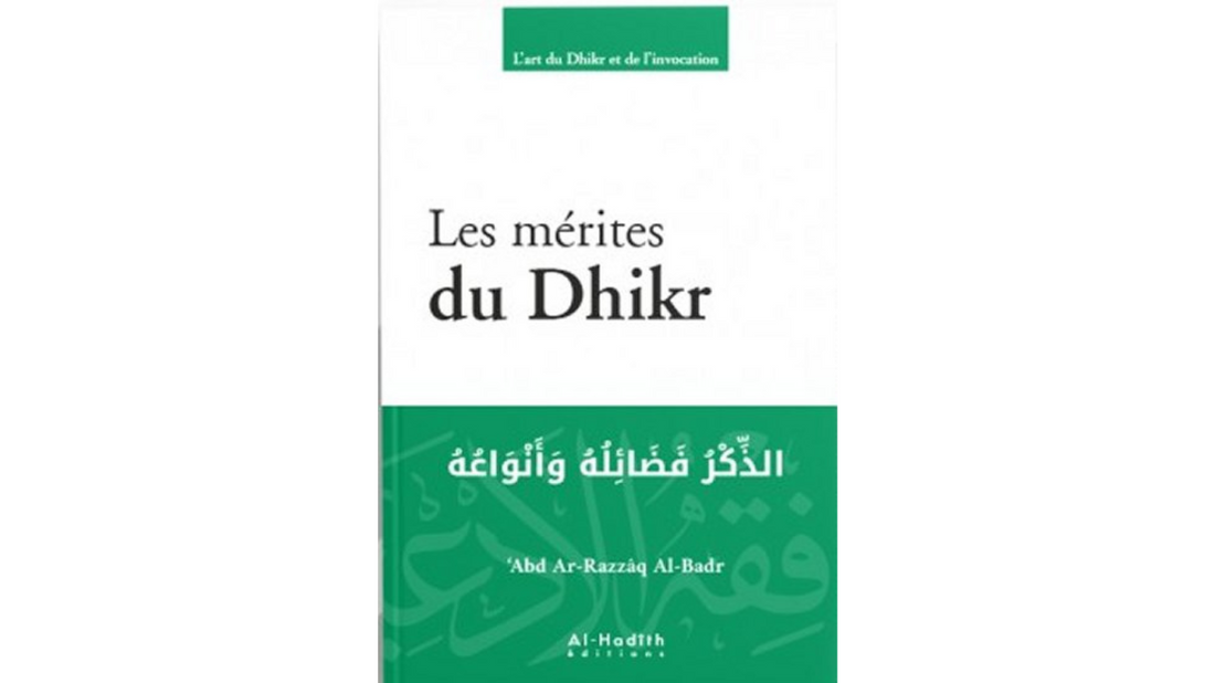 LES MÉRITES DU DHIKR – de Sheikh ´Abdel Razzaq Al Badr – Editions Al Hadith