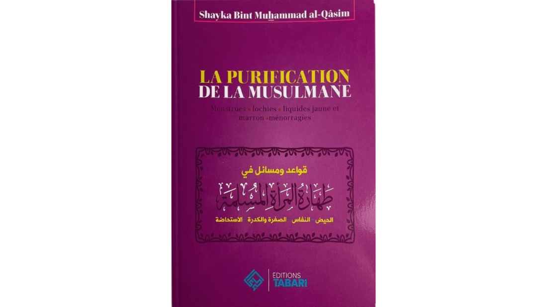 LA PURIFICATION DE LA FEMME MUSULMANE – de Sheikha Bint Muhammad Ibn-Qassim – Edition Tabari