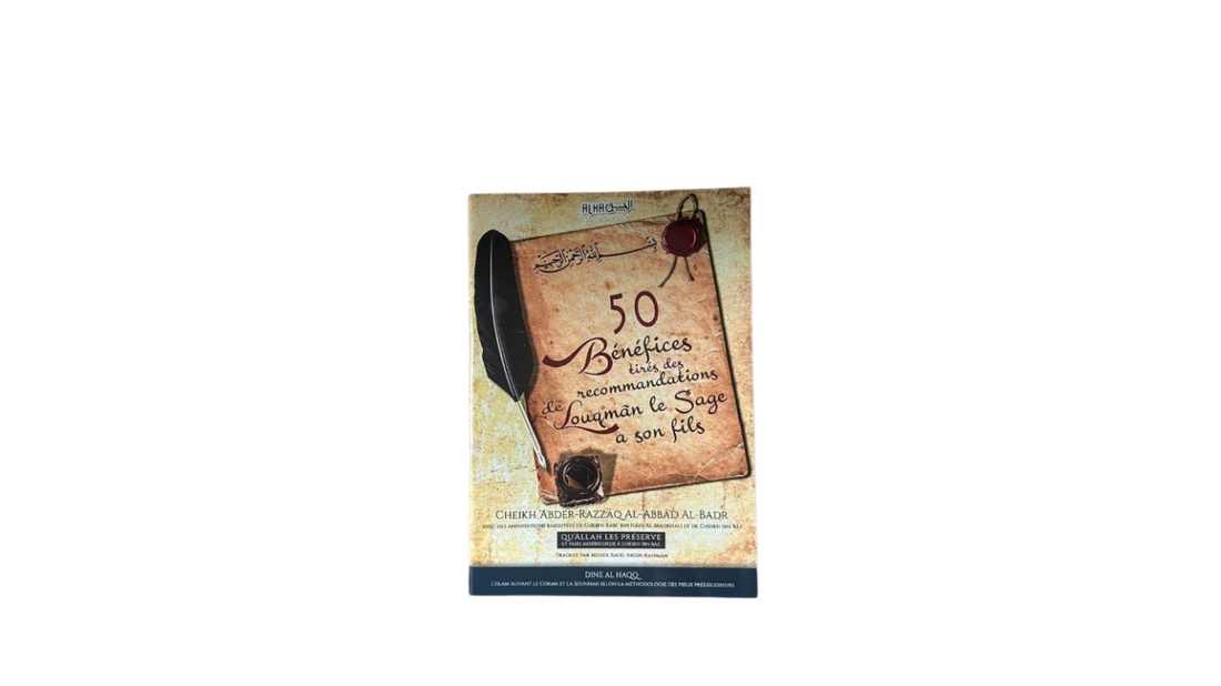 50 BÉNÉFICES TIRÉS DES RECOMMANDATIONS DE LOUQMAN LE SAGE A SON FILS