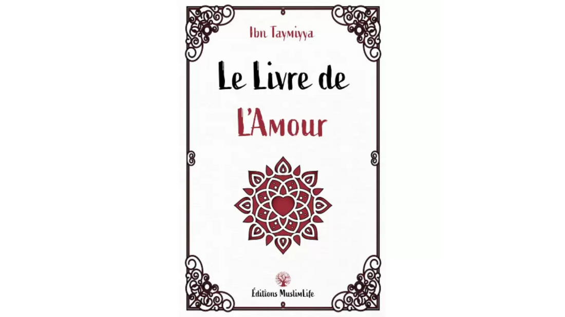 Le livre de l’amour – De Sheikh Ibn Taymmiyah