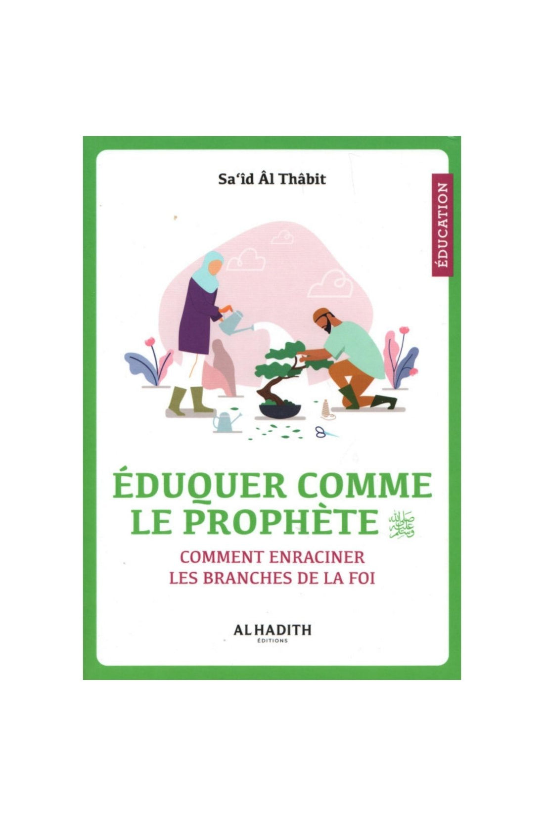 Éduquer comme le Prophète – Sa‘îd al Thâbit