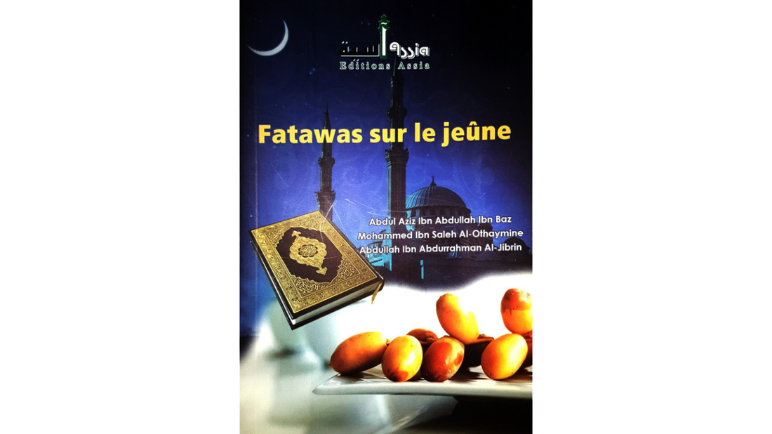 Fatawas sur le jeûne – de Sheikh Utheymin/Ibn Baz