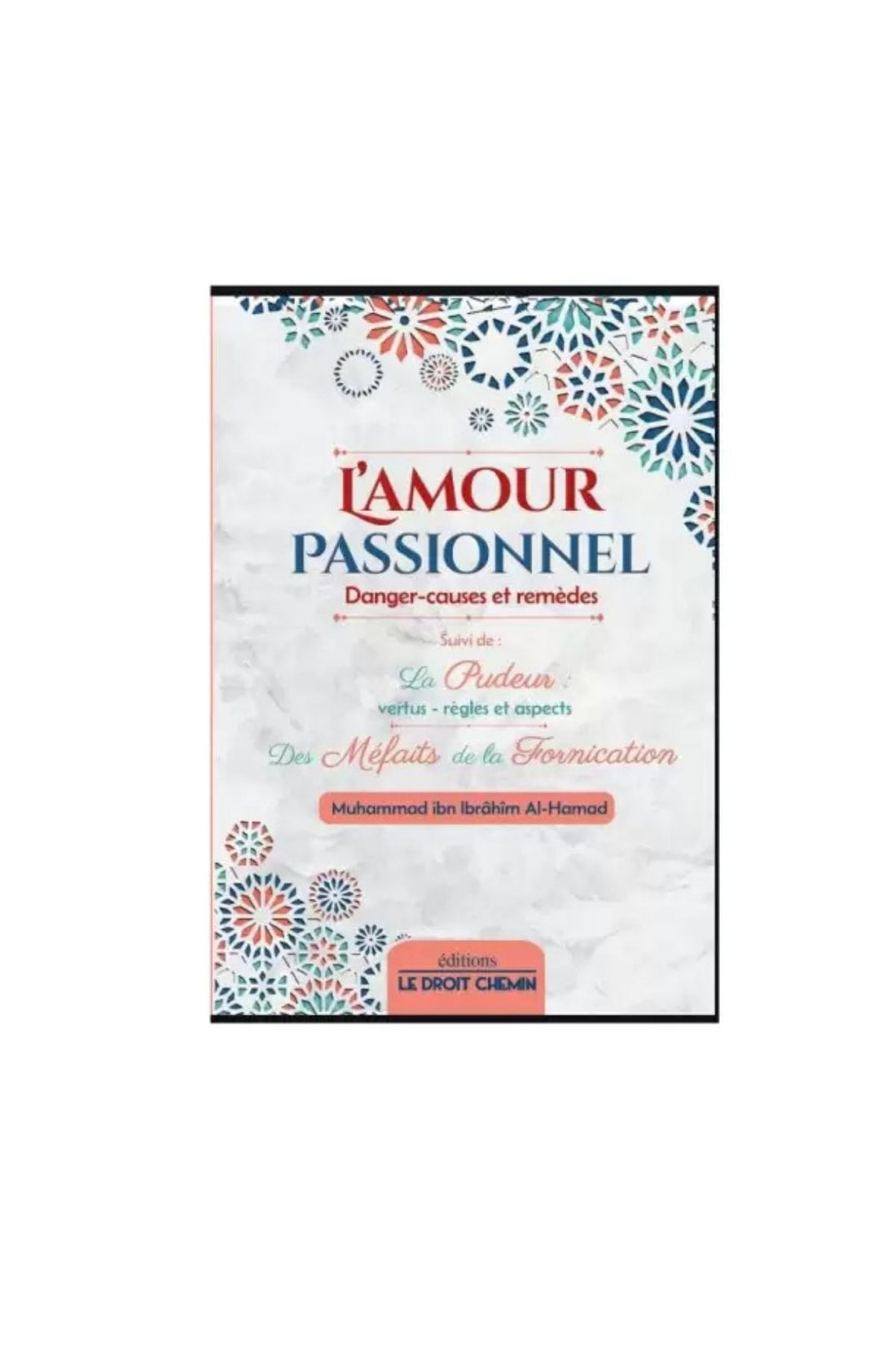 L’amour passionnel : danger, causes et remèdes
