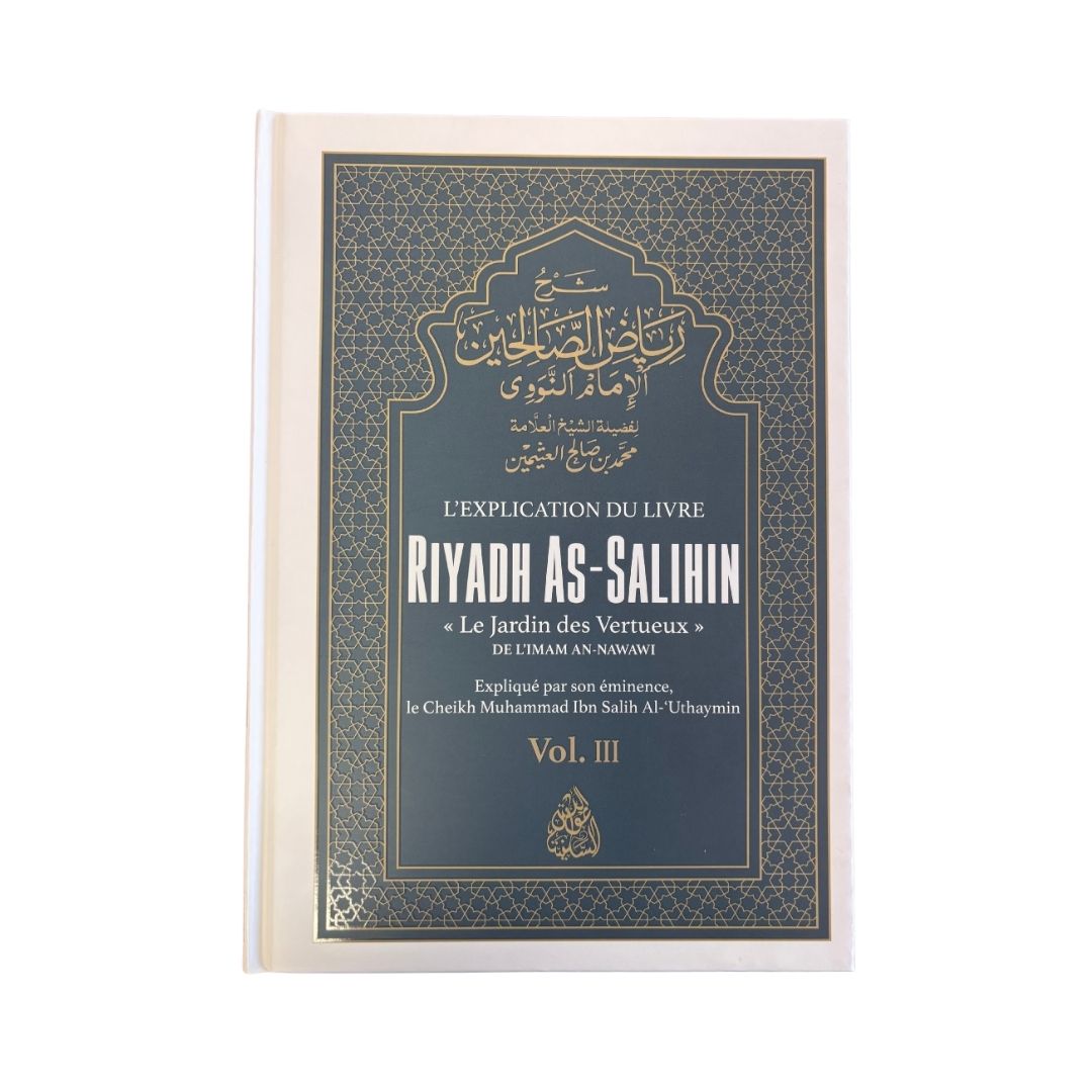 L’Explication Du Livre Riyadh As-Salihin (Le Jardin des vertueux) vol 3