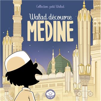 Walad découvre Médine – Bdouin