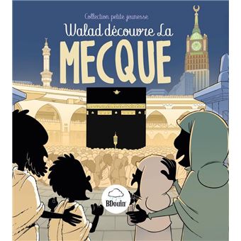 Walad découvre La Mecque – Bdouin