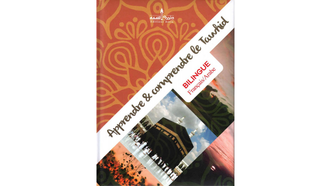 APPRENDRE ET COMPRENDRE LE TAWHID – Éditions Assia