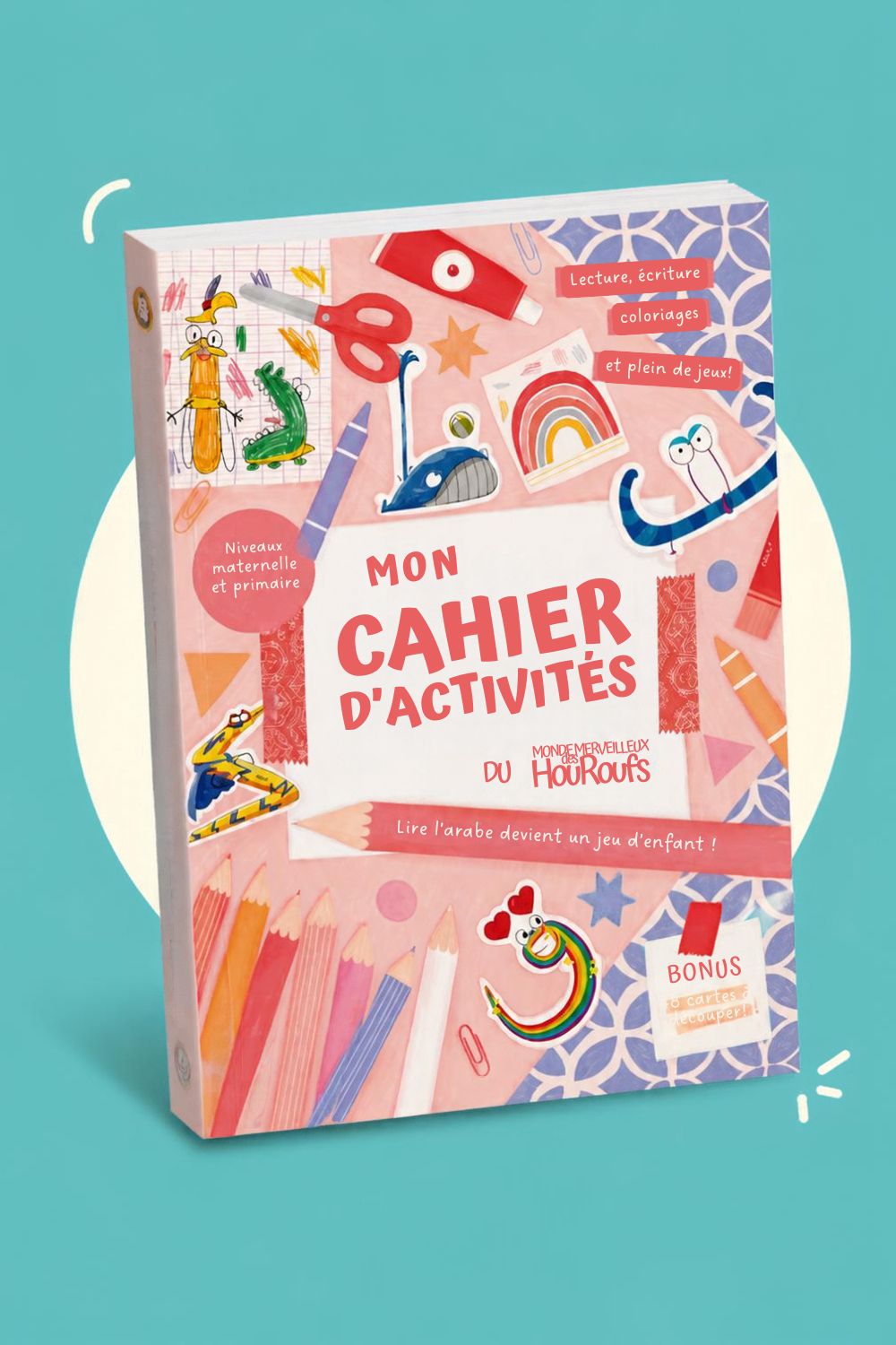 Mon Cahier d’Activités du Monde Merveilleux des Houroufs – Apprendre l’arabe en s’amusant