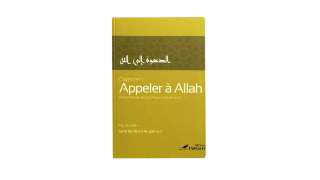 COMMENT APPELER A ALLAH – de Sheikh Said Al Qahtani – Editions Tawbah