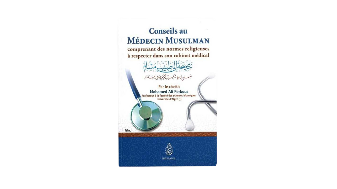 CONSEILS AU MEDECIN MUSULMAN – de Sheikh Ferkous – Edition Ibn Badis