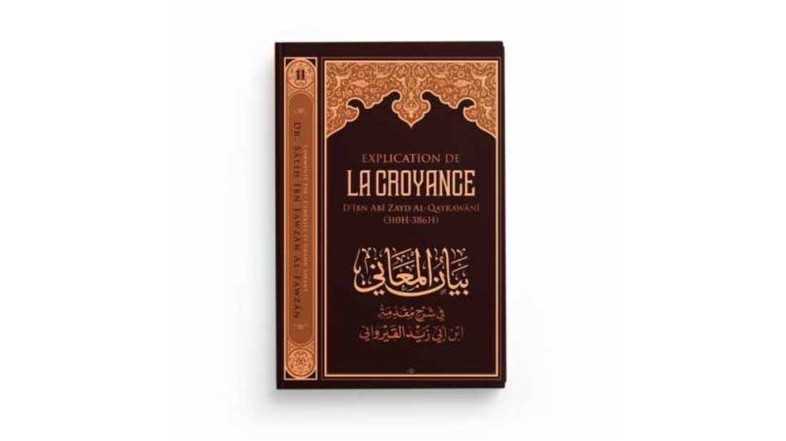 EXPLICATION DE LA CROYANCE D’IBN ABI ZAYD AL QAYRAWANI – De Sheikh Al Fawzan – Edition Ibn Badis