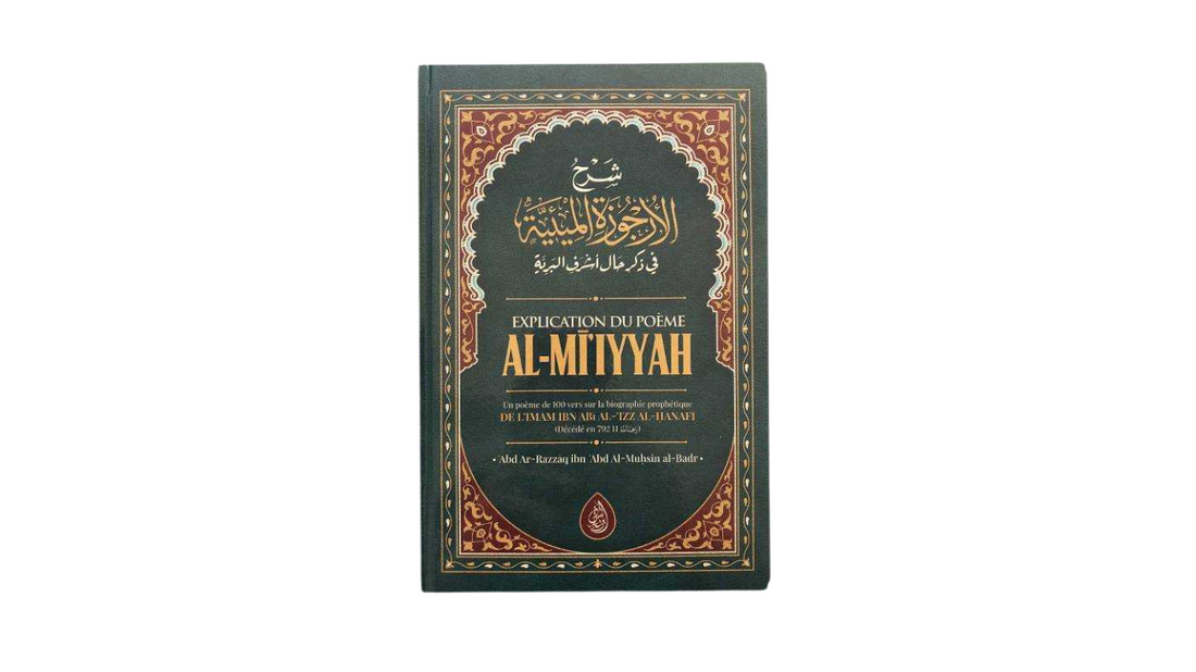 EXPLICATION DU POEME AL-MI’YYAH – de l’imam Ibn Abi-‘Izz Al-Hanafi Sharh de Sheikh Abdelrazzaq Al Badr – Editions Ibn Badis