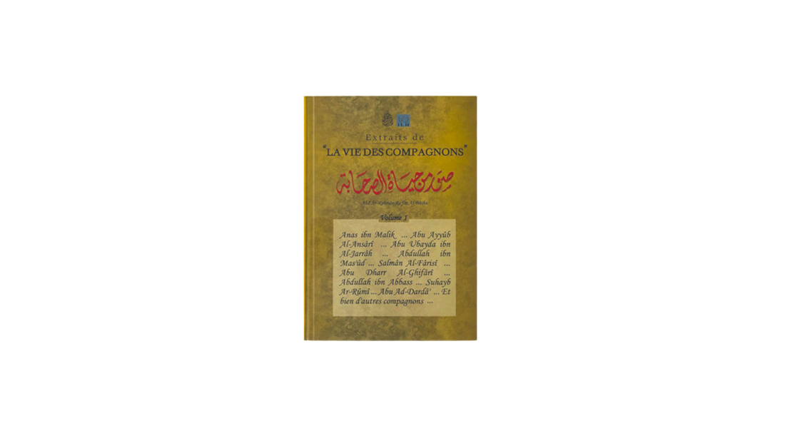 « LA VIE DES COMPAGNONS » Vol.1 – de Abd’ Ar-Rahman Ra’fat Al-Bâsha – Editions Les pieux prédecesseurs