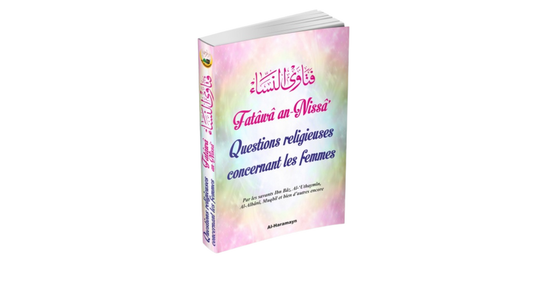 FATÂWA AN – NISSÂ Questions religieuses concernant les femmes