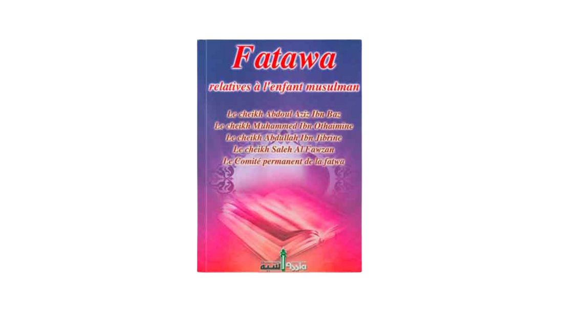 FATAWAS RELATIVES A L’ENFANT MUSULMAN – de Sheikh Ibn Baz/Ibn Utheymin/Al Fawzan – Edition Assia