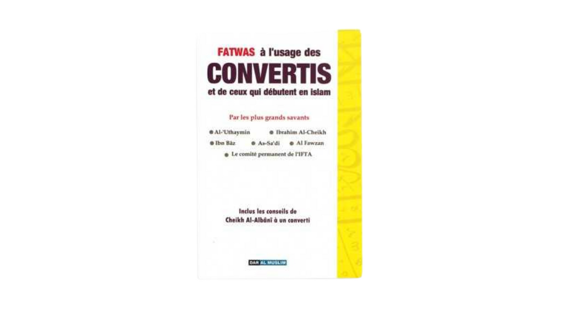 FATAWAS A L’USAGE DES CONVERTIS ET DE CEUX QUI DEBUTENT EN ISLAM
