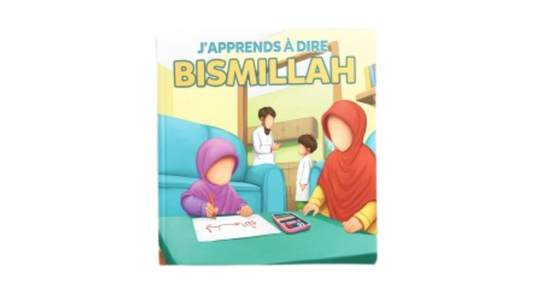 J’APPRENDS A DIRE BISMILLAH – Editions Muslimkids