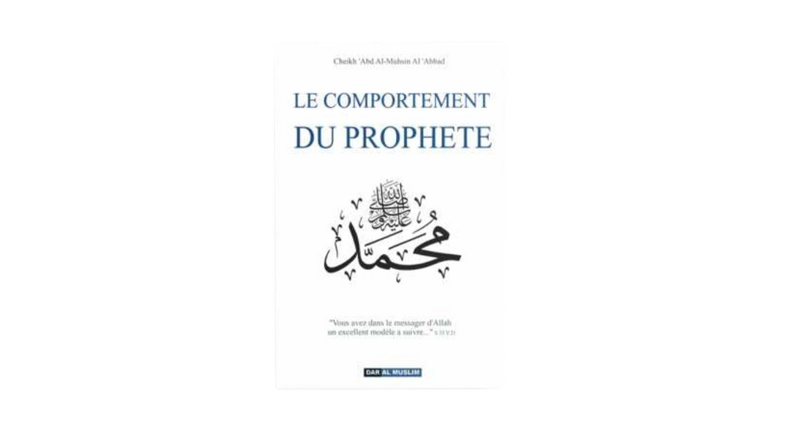 LE COMPORTEMENT DU PROPHETE – De sheikh Al Mushin Al ‘Abbad – Edition Dar Al Muslim