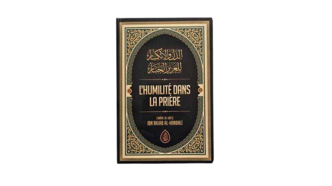 L’HUMILITE DANS LA PRIERE – de L’imam Ibn Rajab Al-Hanbali – Editions Ibn Badis