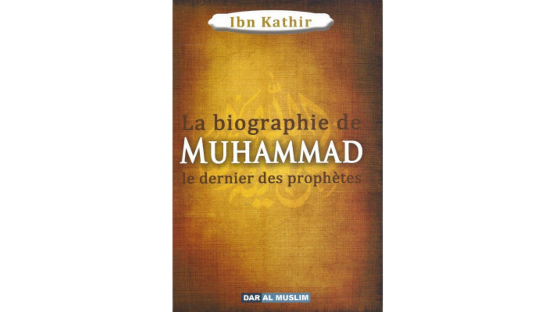 LA BIOGRAPHIE DE MUHAMMAD LE DERNIER DES PROPHETES