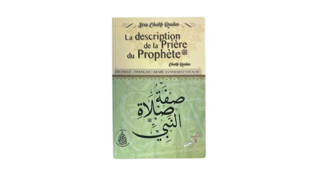 LA DESCRIPTION DE LA PRIÈRE DU PROPHÈTE – De Sheikh Raslan – Edition Les Pieux Predecesseurs