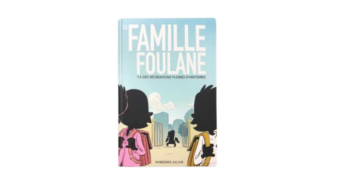 LA Famille Foulane (Tome 4) des récréations pleines d’histoire