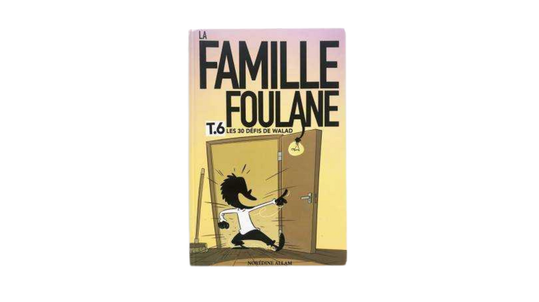 LA Famille Foulane (Tome 6) les 30 défis de Walad