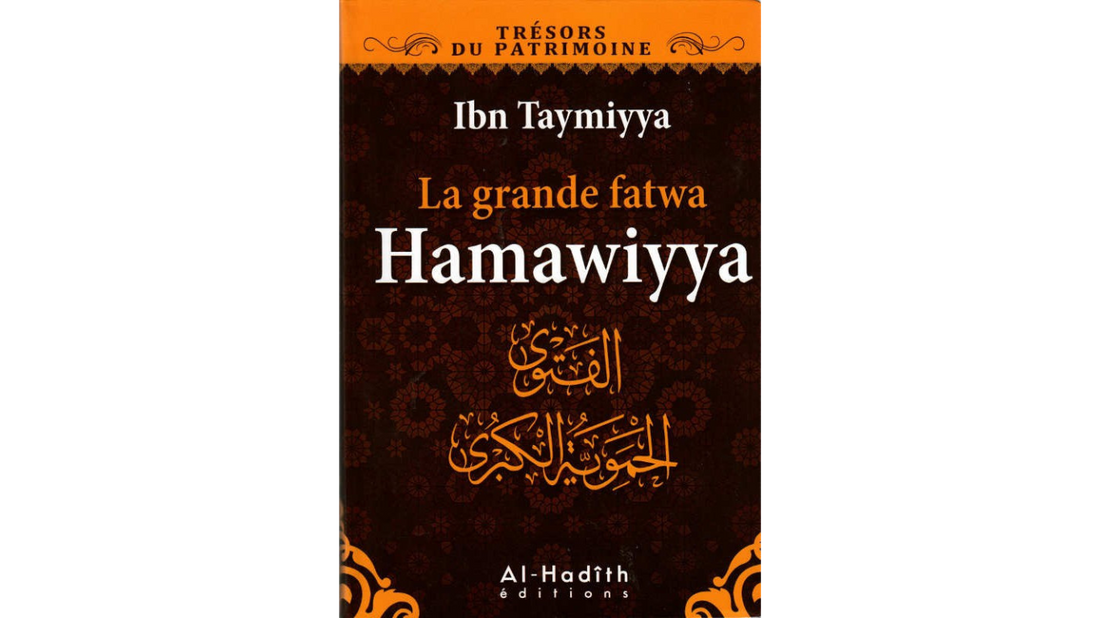LA GRANDE FATWA HAMAWIYYA – d’Ibn Tamiyyah