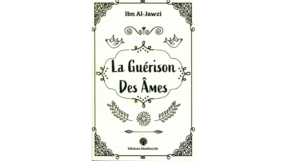 LA GUERISON DES AMES – Ibn Al Jawzi – Edition Muslimlife