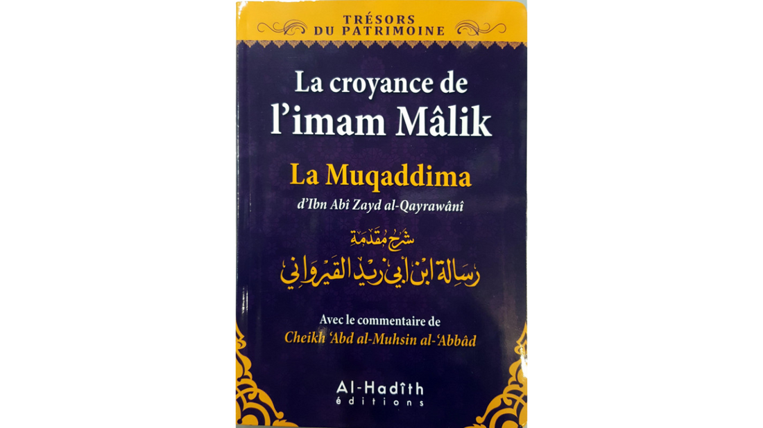 LA CROYANCE DE L’IMAM MALIK LA MUQADDIMA – d’Ibn Zayd Al-Qayrawani – Editions Al Hadith