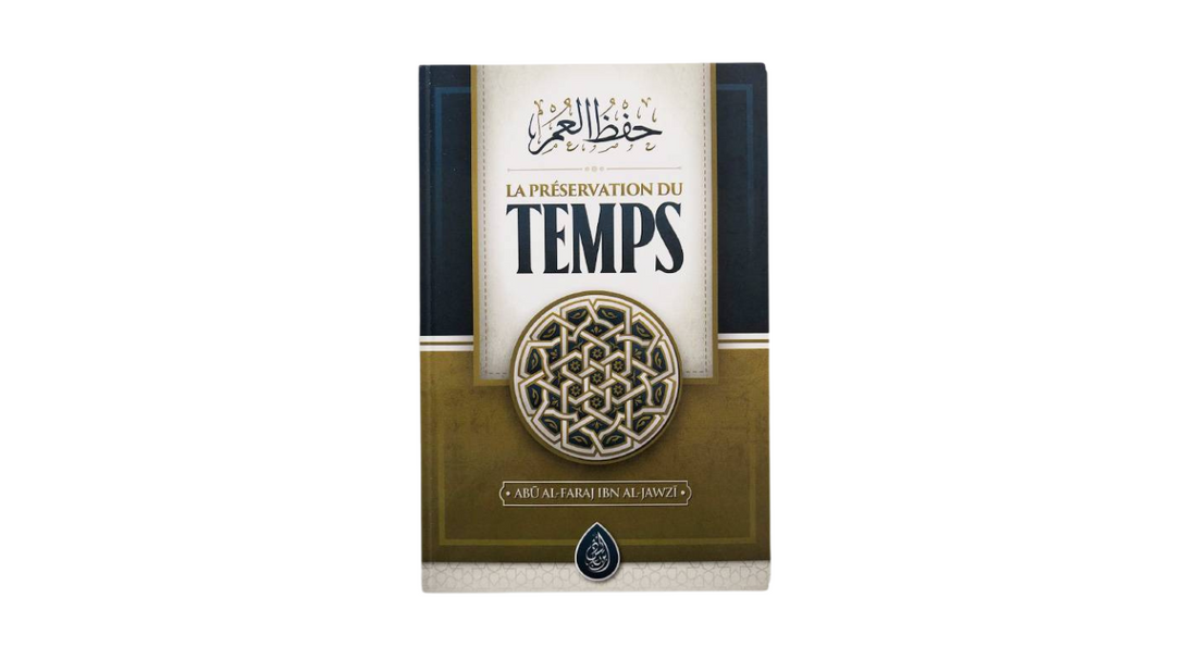 LA PRESERVATION DU TEMPS – de Ibn Al-Jawzi – Editions Ibn Badis