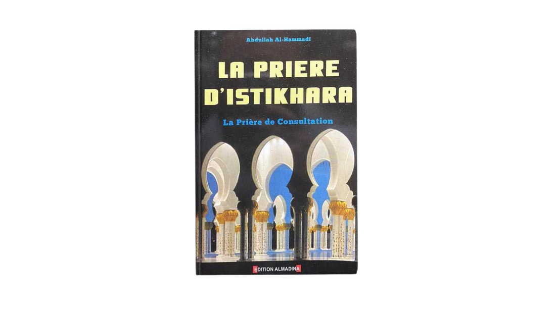 LA PRIÈRE D’ISTIKHARA – de Abdullah Al Hammadi – Edition Dar Al Madina