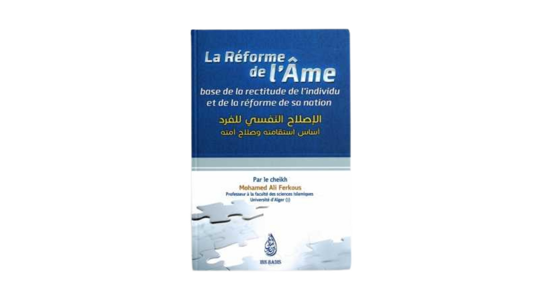 LA REFORME DE L’AME – de Sheikh Ferkous – Editions Ibn Badis