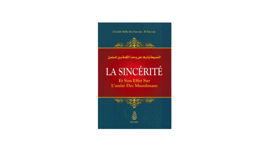 La Sincérité et son effet sur l’unité des Musulmans