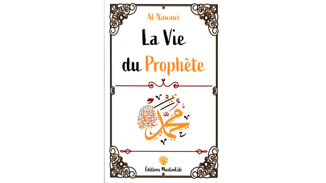 LA VIE DU PROPHETE – de L’imam Nawawi