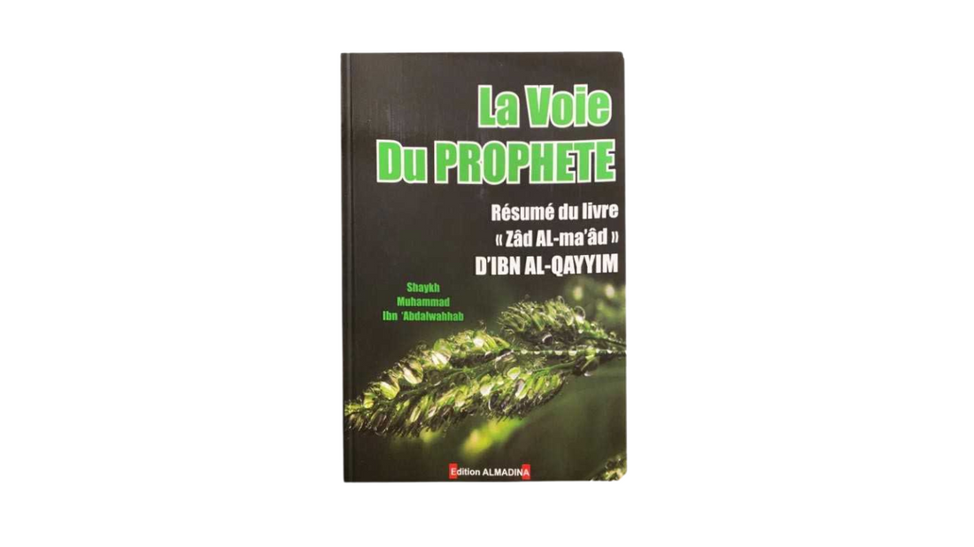 LA VOIE DU PROPHETE – d’Ibn Qayyim – Editions Almadina