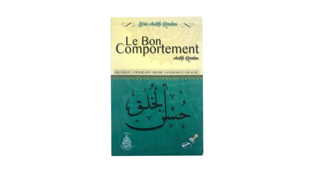 LE BON COMPORTEMENT – de Sheikh Raslan – Editions Les pieux prédécesseurs