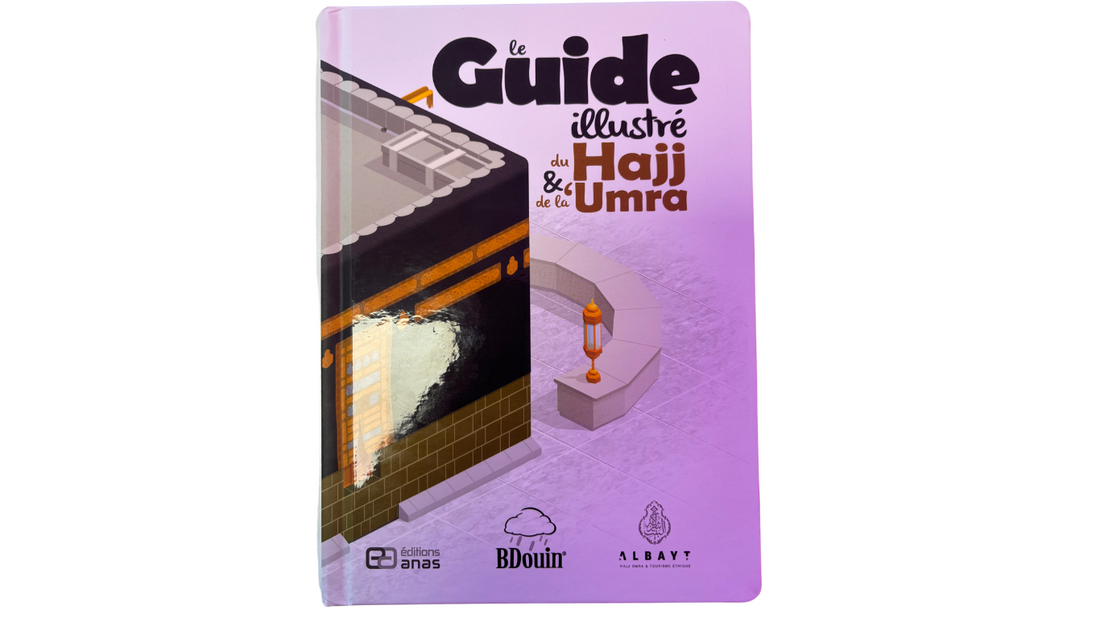 LE GUIDE ILLUSTRE DU HAJJ ET DE LA ‘UMRA