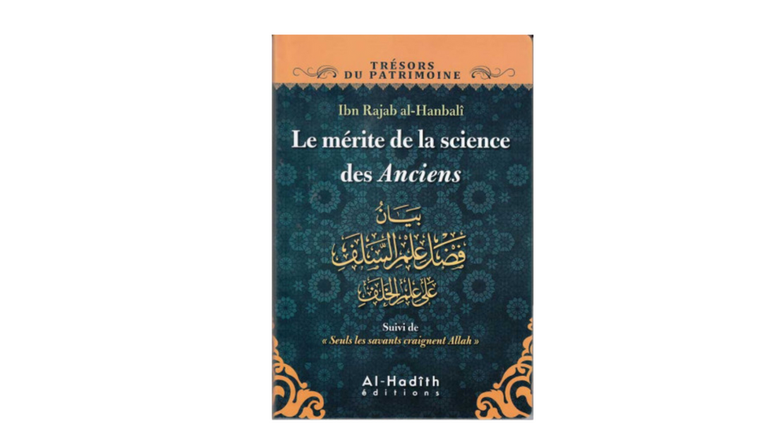LE MERITE DE LA SCIENCE DES ANCIENS – de Ibn Rajab Al Hanbali – Editions Al Hadith