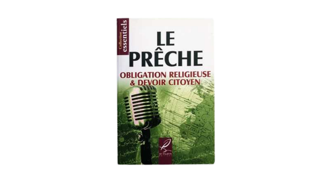 LE PRECHE OBLIGATION RELIGIEUSE ET DEVOIR CITOYEN – Edition Al Hadith