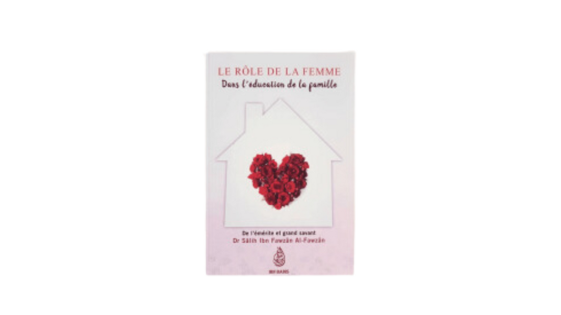 LE ROLE DE LA FEMME DANS L’EDUCATION DE LA FAMILLE – de Sheikh Salih Al-Fawzan