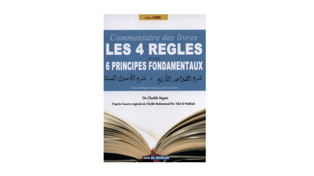 LES 4 REGLES ET LES 6 PRINCIPES FONDAMENTAUX – de Sheikh Muhammad Ibn ‘Abd Al-Wahhab – Editions Dar Al Muslim