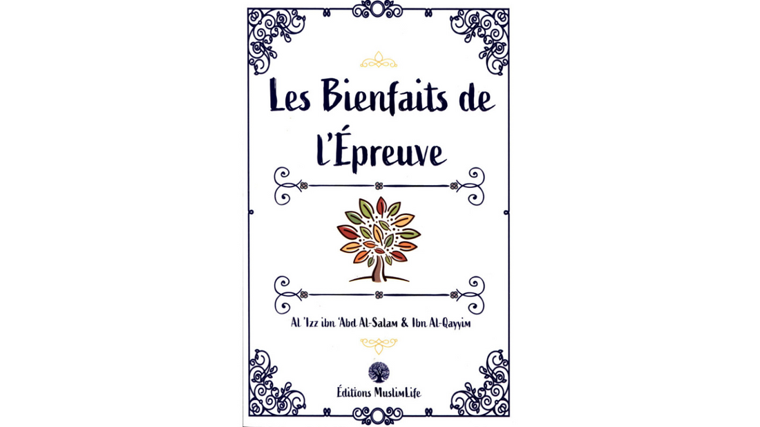 LES BIENFAITS DE L’EPREUVE d’Ibn Qayyim