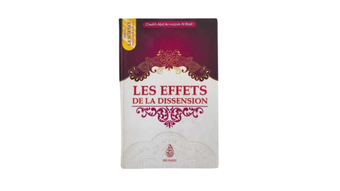 LES EFFETS DE LA DISSENSION – de Sheikh ‘Abd Ar-Razzaq Al Badr – Editions Ibn Badis