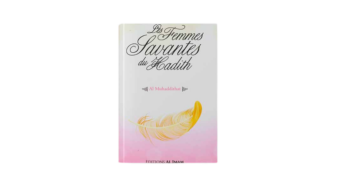 LES FEMMES SAVANTES DU HADITH – Edition Al Imam