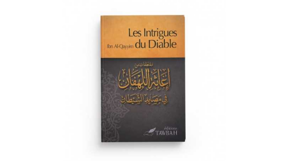 LES INTRIGUES DU DIABLE- d’Ibn Qayyim – Editions Tawbah