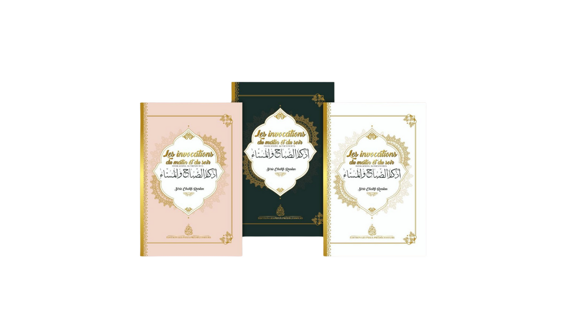 LES INVOCATIONS DU MATIN ET DU SOIR – de Sheikh Raslan